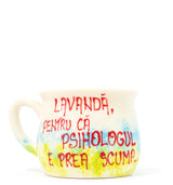 Cana din Portelan "Lavandă, pentru că psihologul e prea scump..." - Fleurane.ro